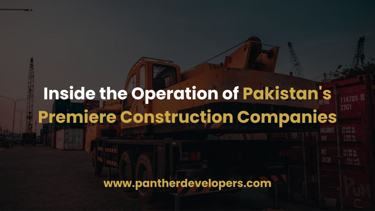 Inside the Operation of Pakistan's Premiere Construction Companies
